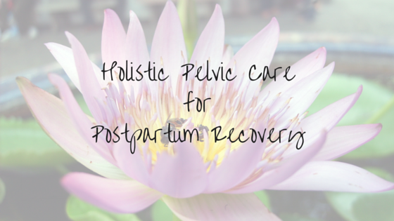 Postpartum Holistic Pelvic Care Oakland San Francisco