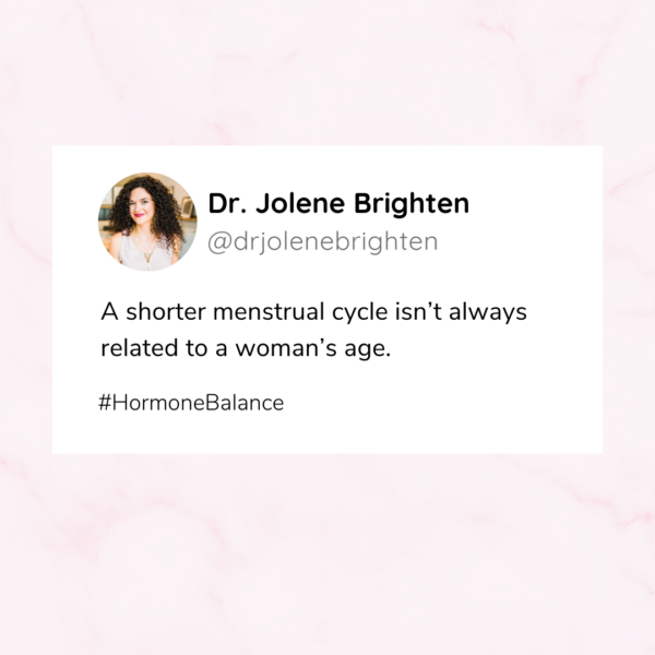 Why is My Menstrual Cycle Getting Shorter? Dr. Jolene Brighten