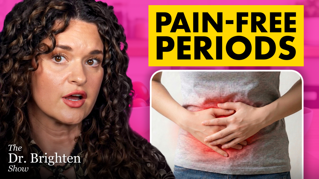Dr. Brighten about 3 Period problems women should never ignore
