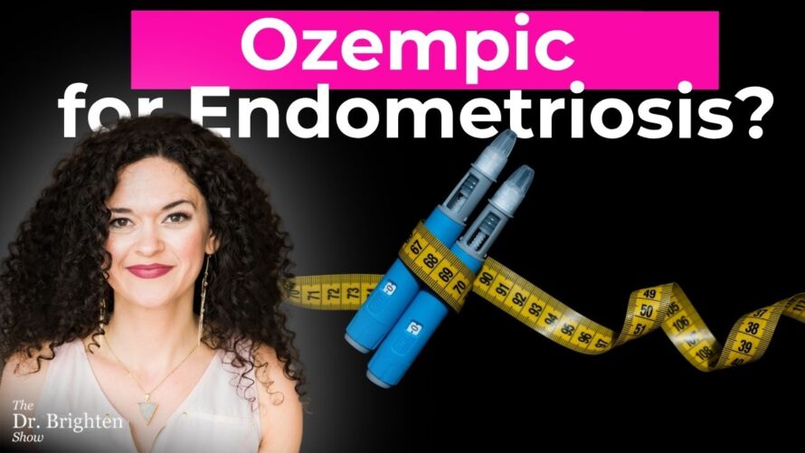 Dr. Brighten about GLP-1 & Endometriosis