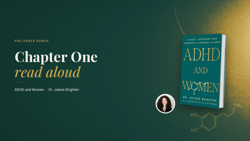 Chapter One of ADHD and Women, read aloud by Dr. Jolene Brighten